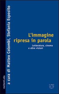 L' immagine ripresa in parola. Letteratura, cinema e altre visioni - copertina