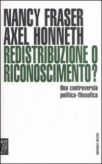 Redistribuzione o riconoscimento? Una controversia politico-filosofica - Nancy Fraser,Axel Honneth - copertina