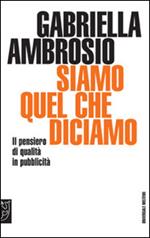 Siamo quello che diciamo. Il pensiero di qualità in pubblicità