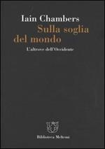 Sulla soglia del mondo. L'altrove dell'Occidente