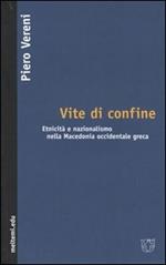 Vite di confine. Etnicità e nazionalismo nella Macedonia occidentale greca