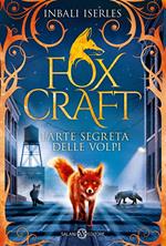 L'arte segreta delle volpi. Foxcraft. Vol. 1