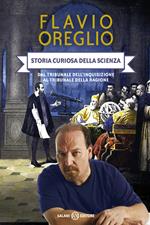 Storia curiosa della scienza. Dal tribunale dell'inquisizione al tribunale della ragione