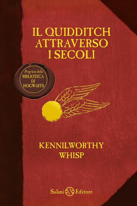 Il Quidditch attraverso i secoli. Kennilworthy Whisp - J. K. Rowling - copertina