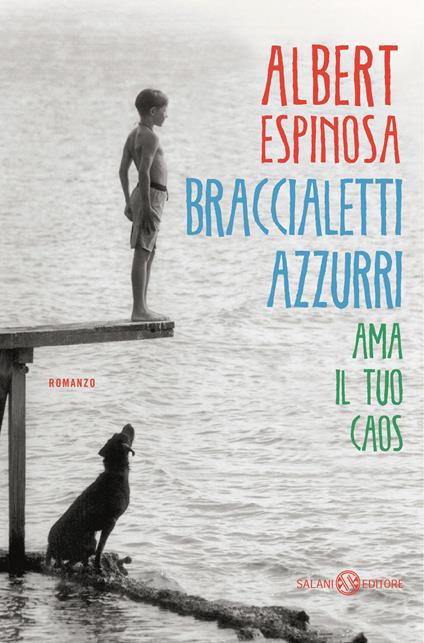 Braccialetti azzurri. Ama il tuo caos - Albert Espinosa,Silvia Bogliolo - ebook