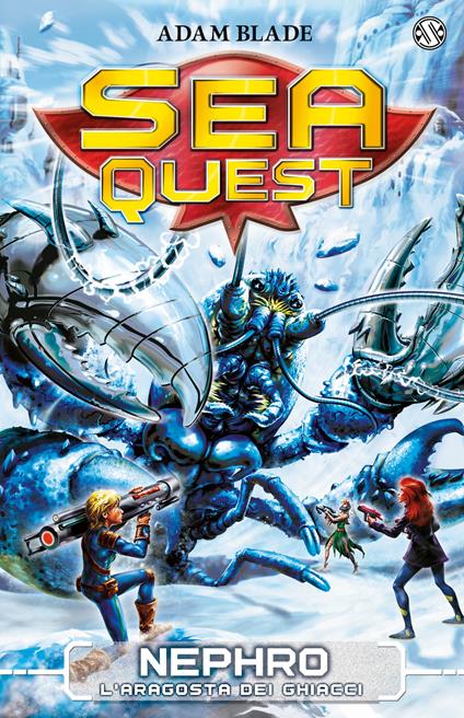 Nephro. L'aragosta dei ghiacci. Sea Quest. Vol. 10 - Adam Blade - copertina