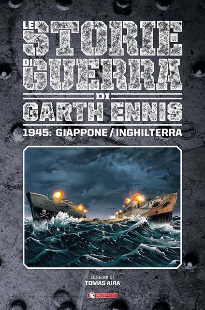 Storie di guerra. Vol. 6: 1945: Giappone/Inghilterra. - Garth Ennis - copertina