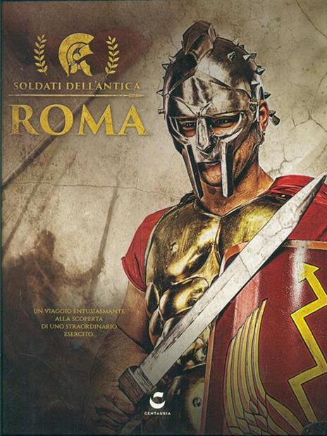 I soldati dell'antica Roma. Ediz. illustrata - copertina