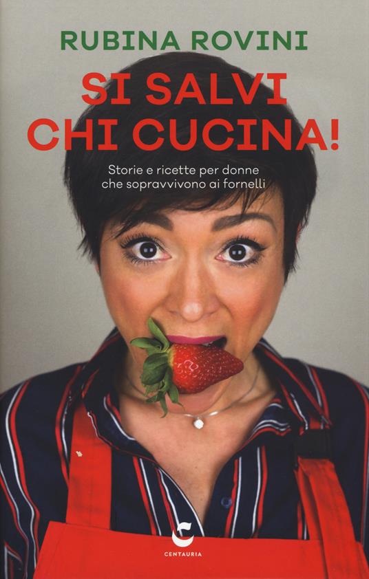 Si salvi chi cucina! Storie e ricette per donne che sopravvivono ai fornelli - Rubina Rovini - copertina