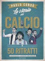 La storia del calcio in 50 ritratti