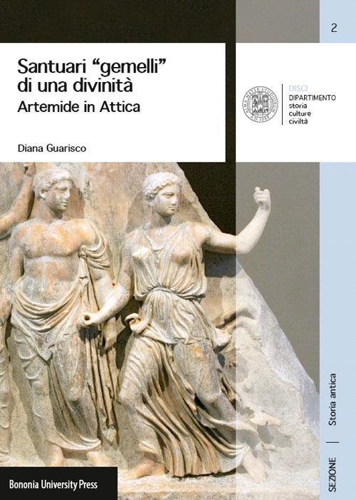 Santuari «gemelli» di una divinità. Artemide in Attica - Diana Guarisco - copertina