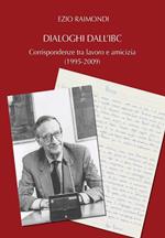 Dialoghi dall'IBC. Corrispondenze tra lavoro e amicizia (1995-2009)