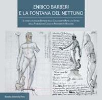 Enrico Barberi e la fontana del Nettuno. Il fondo di disegni Barberi nelle collezioni d'arte e di storia della Fondazione Cassa di Risparmio in Bologna - copertina