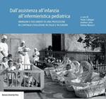 Dall'assistenza all'infanzia all'infermieristica pediatrica. Immagini e documenti di una professione in continua evoluzione in Italia e in Europa