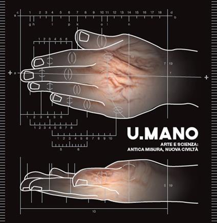 U.mano. Arte e scienza: antica misura, nuova civiltà - copertina