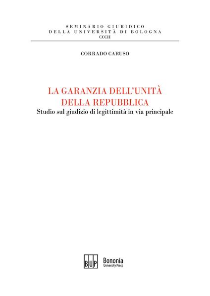 La garanzia dell'unità della Repubblica. Studio sul giudizio di legittimità in via principale - Corrado Caruso - copertina