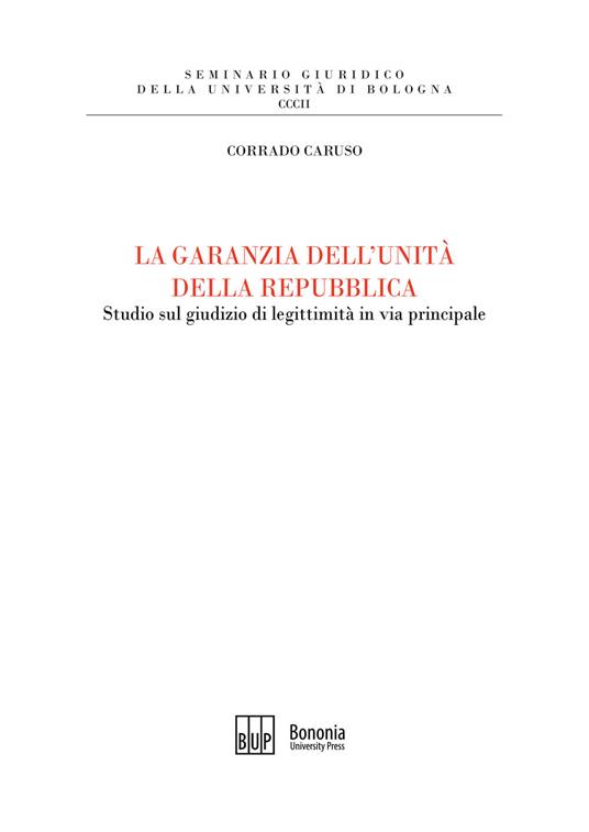 La garanzia dell'unità della Repubblica. Studio sul giudizio di legittimità in via principale - Corrado Caruso - copertina