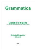 Grammatica. Dialetto lodigiano (con particolare riferimento al dialetto di Castiglione d'Adda)