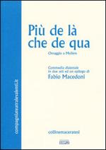 Più de là che de qua. Omaggio a Molière. Commedia dialettale in due atti