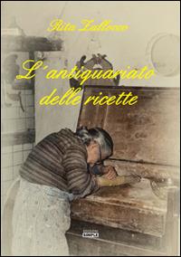 L' antiquariato delle ricette - Rita Zallocco - copertina