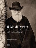 Il Dio di Darwin. L'alternativa laica al creazionismo e all'Intelligent Design