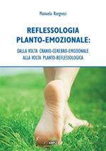 Reflessologia planto-emozionale. Dalla volta cranio-cerebro-emozionale alla volta planto-reflessologica