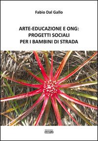 Arte-Educazione e Ong: progetti sociali per i bambini di strada  - Fabio Dal Gallo - copertina