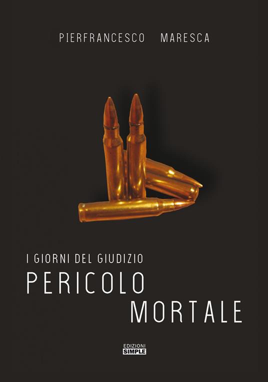 Pericolo mortale. I giorni del giudizio - Pierfrancesco Maresca - copertina