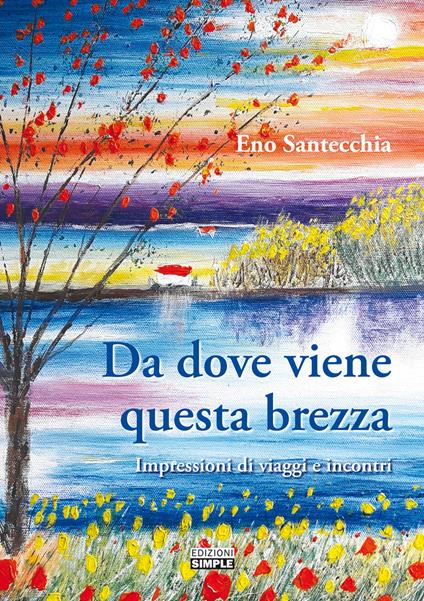 Da dove viene questa brezza. Impressioni di viaggi e incontri - Eno Santecchia - copertina