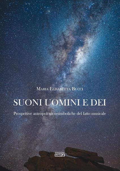 Suoni uomini e dei. Prospettive antropologico-simboliche del fatto musicale - Maria Elisabetta Bucci - copertina