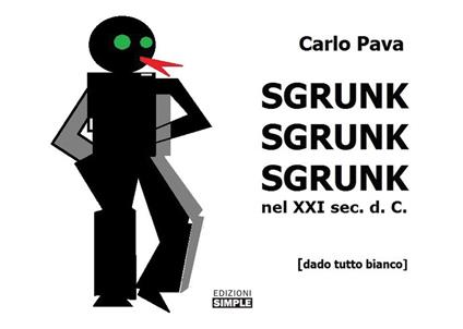 Sgrunk Sgrunk Sgrunk nel XXI sec. d. C. - Carlo Pava - copertina