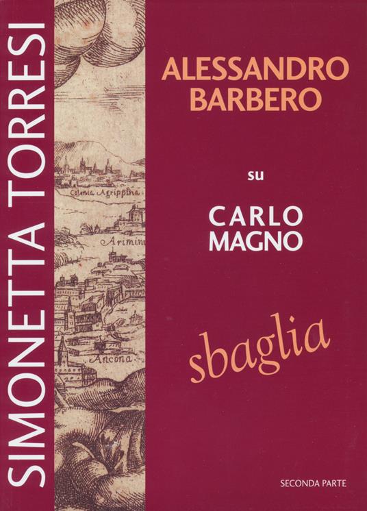 Alessandro Barbero su Carlo Magno sbaglia. Vol. 2 - Simonetta Torresi - copertina