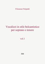 Vocalizzi in stile belcantistico per soprano o tenore. Vol. 1