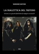 La dialettica del tritono (Invero, un piccolo distillato di indagini musicali)