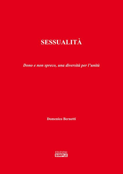 Sessualità. Dono e non spreco, una diversità per l'unità - Domenico Bernetti - copertina