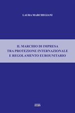 Il marchio di impresa tra protezione internazionale e regolamento eurounitario