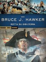 Rotta su Gibilterra. Bruce J. Hawker. Vol. 1
