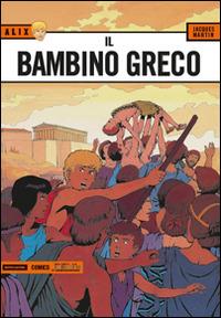 Il bambino greco. Alix. Vol. 13 - Jacques Martin - copertina