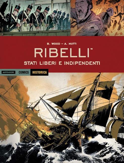 Ribelli. Stati liberi e indipendenti - Brian Wood,Andrea Mutti - copertina