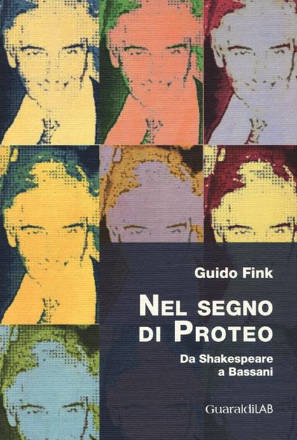 Nel segno di Proteo. Da Shakespeare a Bassani - Guido Fink - copertina