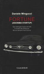 Fortune (anonima startup). Ogni startupper sogna che tutto si incastri alla perfezione. Ma non sempre è solo fortuna...