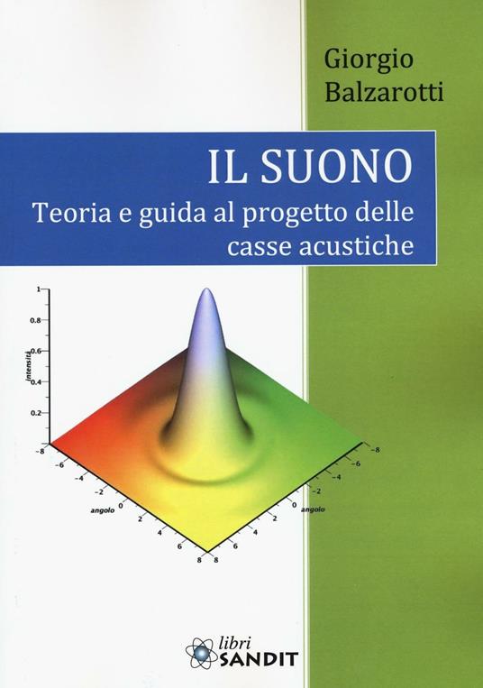 Il suono. Teoria e guida al progetto delle casse acustiche - Giorgio Balzarotti - copertina