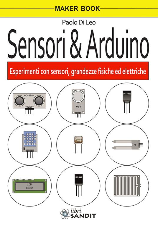 Sensori & Arduino - Paolo Di Leo - Libro - Sandit Libri - Elettronica