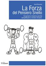 La forza del pensiero snello. Scopriamo insieme perché semplificare ci rende vincenti