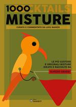 1000 misture (cocktails). Le più gustose e originali misture ideate e raccolte da Elvezio Grassi