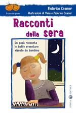 Racconti della sera. Un papà racconta le buffe avventure vissute da bambino. Ediz. illustrata