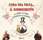 C’era una volta... il Risorgimento. La storia in versi raccontata ai bambini