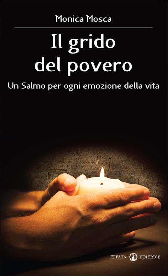 Il grido del povero. Un salmo per ogni emozione della vita - Monica Mosca - copertina