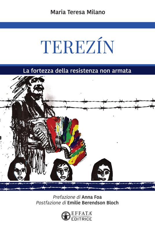 Terezín. La fortezza della resistenza non armata - Maria Teresa Milano - copertina