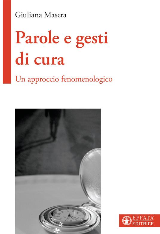 Parole e gesti di cura. Un approccio fenomenologico - Giuliana Masera - copertina